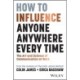 How to Influence Anyone, Anywhere, Every Time: The Art and Science of Communication at Work