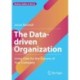 The Data-driven Organization: Using Data for the Success of Your Company