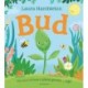 Bud: The story of how a plant grows ... up!