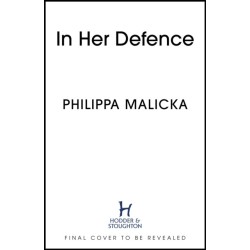 In Her Defence: A dark and gripping courtroom drama for readers of Gillian Flynn and Sarah Vaughan