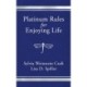 Platinum Rules for Enjoying Life