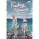 Freaking Romance Volume One: A WEBTOON Unscrolled Graphic Novel
