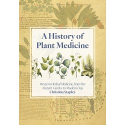 A History of Plant Medicine: Western Herbal Medicine from the Ancient Greeks to the Modern Day