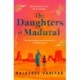 The Daughters of Madurai: Heartwrenching yet ultimately uplifting, this incredible debut will make you think
