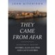 They Came from Afar: Biographical Sketches: Antibes, Juan-Les-Pins and Cap D'antibes