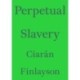 Perpetual Slavery