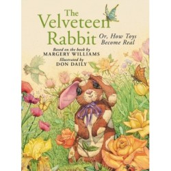 The Velveteen Rabbit: Or, How Toys Become Real