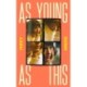 As Young as This