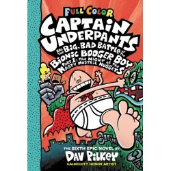 Captain Underpants and the Big, Bad Battle of the Bionic Booger Boy, Part 1: The Night of the Nasty Nostril Nuggets: Color Edition (Captain Underpants -6): From the Creator of Dog Man: The Night of the Nasty Nostril Nuggets: Color Edition