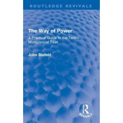 The Way of Power: A Practical Guide to the Tantric Mysticism of Tibet