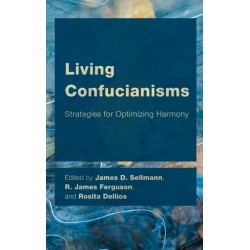 Living Confucianisms: Strategies for Optimizing Harmony