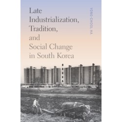Late Industrialization, Tradition, and Social Change in South Korea