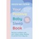 The Your Positive Baby Sleep Book: Become confident with your baby’s sleep, feeding & comfort from day one