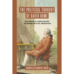 The Political Thought of David Hume: The Origins of Liberalism and the Modern Political Imagination