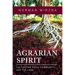 Agrarian Spirit: Cultivating Faith, Community, and the Land