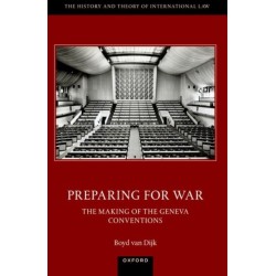 Preparing for War: The Making of the 1949 Geneva Conventions