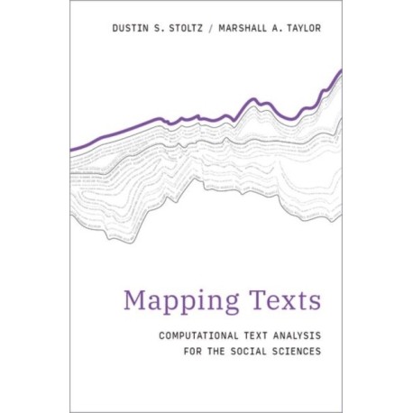 Mapping Texts: Computational Text Analysis for the Social Sciences
