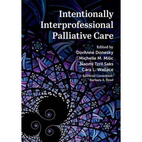 Intentionally Interprofessional Palliative Care: Synergy in Education and Practice