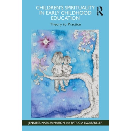 Children's Spirituality in Early Childhood Education: Theory to Practice