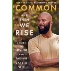 And Then We Rise: A Guide to Loving and Taking Care of Self