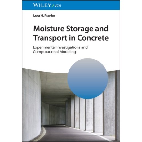 Moisture Storage and Transport in Concrete: Experimental Investigations and Computational Modeling