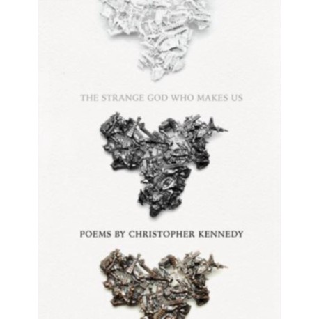 The Strange God Who Makes Us