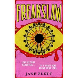 Freakslaw: A travelling funfair of seductive troublemakers arrive in a repressed Scottish town. What could possibly go wrong?