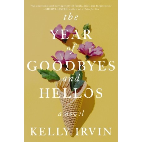 The Year of Goodbyes and Hellos: A Novel