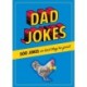 Dad Jokes: 500 Jokes So Bad They're Good