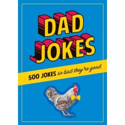 Dad Jokes: 500 Jokes So Bad They're Good