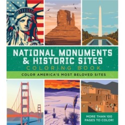 National Monuments & Historic Sites Coloring Book: Color America's Most Beloved Sites - More Than 100 Pages to Color!