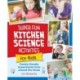 Super Fun Kitchen Science Experiments for Kids: 52 Family Friendly Experiments from Around the House