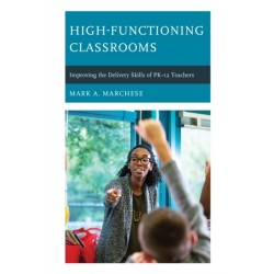 High-Functioning Classrooms: Improving the Delivery Skills of PK-12 Teachers