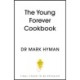 The Young Forever Cookbook: The follow-up to the Sunday Times bestseller: Over 100 Delicious Recipes for Living Your Longest, Healthiest Life and avoiding ultra processed food