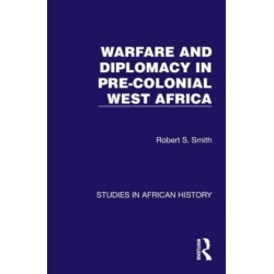 Warfare and Diplomacy in Pre-Colonial West Africa