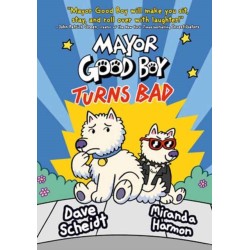 Mayor Good Boy Turns Bad: (A Graphic Novel)