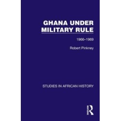 Ghana Under Military Rule: 1966-1969