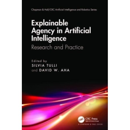 Explainable Agency in Artificial Intelligence: Research and Practice