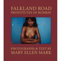 Mary Ellen Mark: Falkland Road, Prostitutes of Bombay