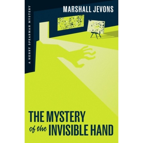 The Mystery of the Invisible Hand: A Henry Spearman Mystery