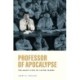 Professor of Apocalypse: The Many Lives of Jacob Taubes
