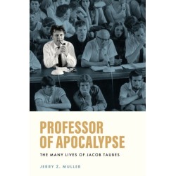 Professor of Apocalypse: The Many Lives of Jacob Taubes
