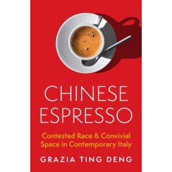 Chinese Espresso: Contested Race and Convivial Space in Contemporary Italy
