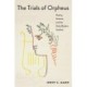 The Trials of Orpheus: Poetry, Science, and the Early Modern Sublime