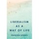 Liberalism as a Way of Life