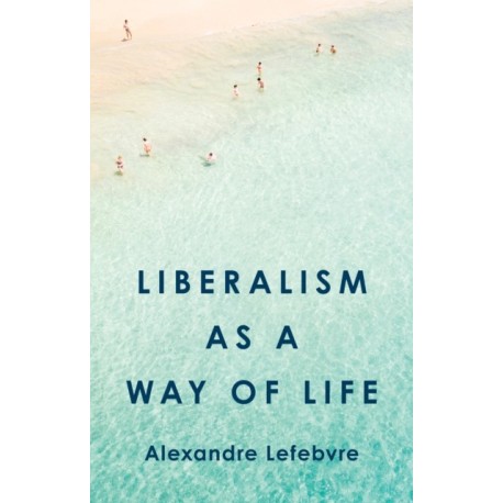 Liberalism as a Way of Life