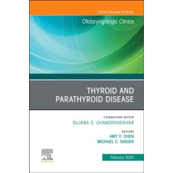 Thyroid and Parathyroid Disease, An Issue of Otolaryngologic Clinics of North America