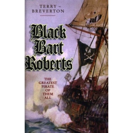 Black Bart Roberts - The Greatest Pirate of Them All
