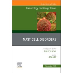 Mast Cell Disorders, An Issue of Immunology and Allergy Clinics of North America