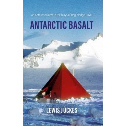 Antarctic Basalt: An Antarctic Quest in the Days of Dog-sledge Travel